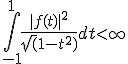 \Bigint_{-1}^1 \frac{|f(t)|^2}{\sqrt(1-t^2)} dt<\infty